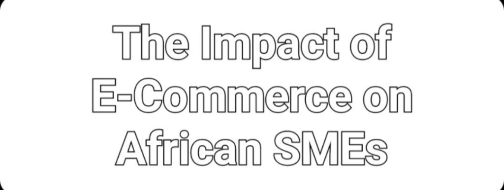 The Impact of E-Commerce on African SMEs