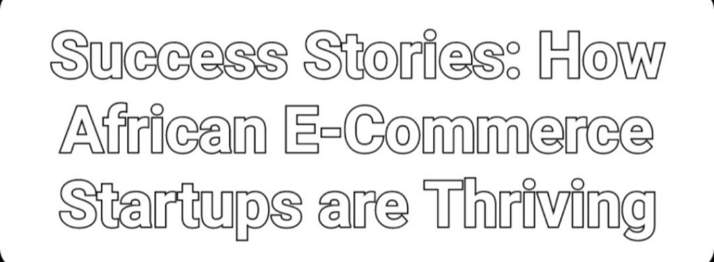 How African E-Commerce Startups are Thriving