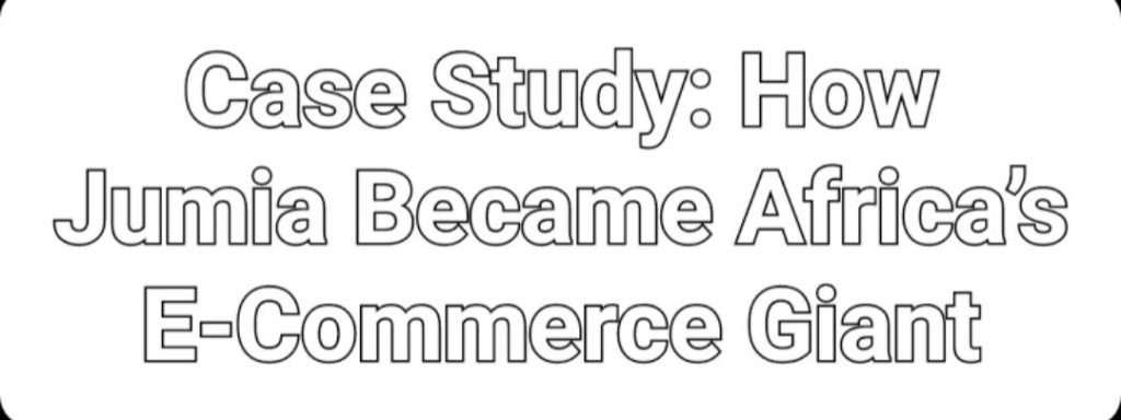 How Jumia Became Africa’s E-Commerce Giant