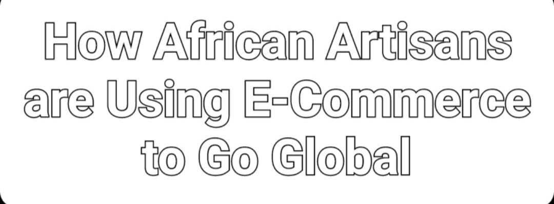 How African Artisans Are Using E-Commerce to Go Global